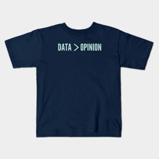 Data is grater than Opinion Kids T-Shirt